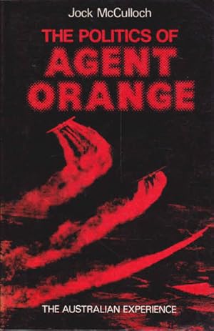 Imagen del vendedor de The Politics of Agent Orange: The Australian Experience a la venta por Goulds Book Arcade, Sydney