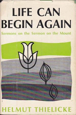 Life Can Begin Again: Sermons on the Sermon on the Mount