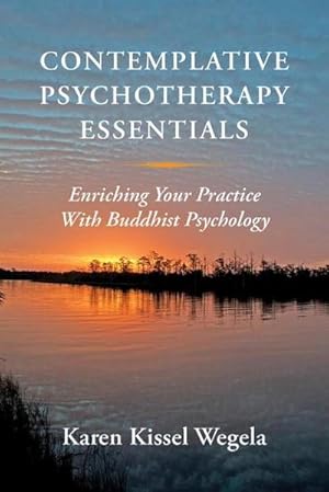 Bild des Verkufers fr Contemplative Psychotherapy Essentials : Enriching Your Practice with Buddhist Psychology zum Verkauf von AHA-BUCH GmbH