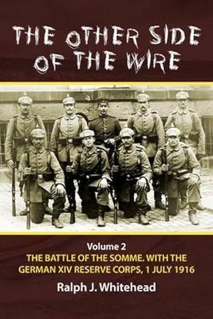 Immagine del venditore per Other Side of the Wire, Volume 2: The Battle of the Somme with the German XIV Reserve Corps, 1 July 1916 venduto da AHA-BUCH GmbH