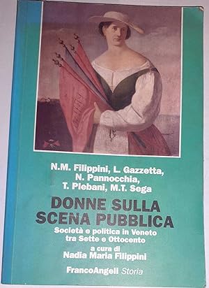 Donne sulla scena pubblica : società e politica in Veneto tra Sette e Ottocento