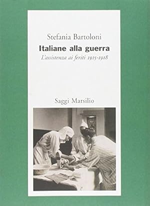 Italiane alla guerra. L'assistenza ai feriti 1915-1918