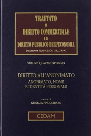 Trattato di Diritto Commerciale e di Diritto Pubblico dell'Economia. vol. 48: Diritto all'anonimato.