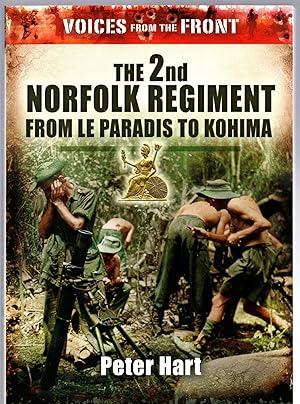 Immagine del venditore per Voices from the Front: The 2nd Norfolk Regiment: From Le Paradis to Kohima venduto da Michael Moons Bookshop, PBFA