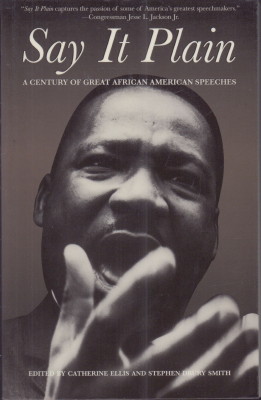 Bild des Verkufers fr Say It Plain: A Century of Great African American Speeches. zum Verkauf von Antiquariat Jenischek