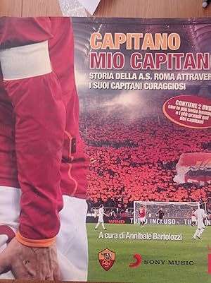 Capitano mio capitano. Storia della A.S. Roma attraverso i suoi capitani coraggiosi. Con 2 DVD