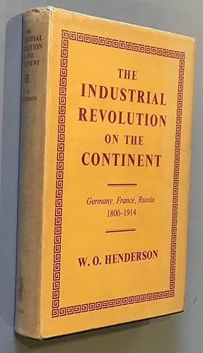 The Industrial Revolution on the Continent : Germany, France, Russia 1800-1914