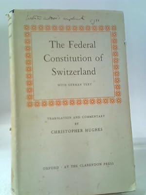 Bild des Verkufers fr The Federal Constitution Of Switzerland zum Verkauf von World of Rare Books