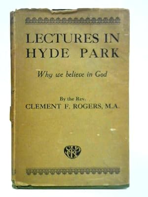 Bild des Verkufers fr Lectures in Hyde Park: Why We Believe in God zum Verkauf von World of Rare Books