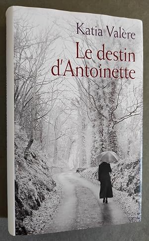 Bild des Verkufers fr Le destin d'Antoinette. zum Verkauf von Librairie Pique-Puces