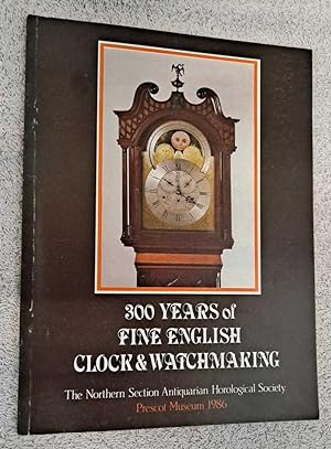 300 Years of Fine English Clock & Watchmaking from the Northern Section, Antiquarian Horological ...