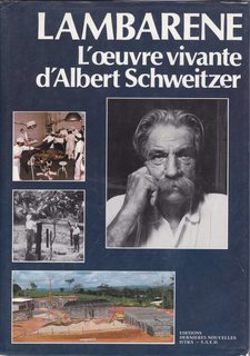 Lambarene, l oeuvre vivante d Albert Schweitzer