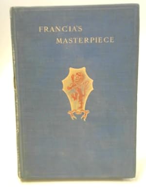 Bild des Verkufers fr Francia's Masterpiece zum Verkauf von World of Rare Books