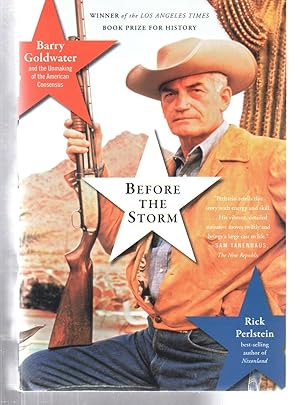 Imagen del vendedor de Before the Storm: Barry Goldwater and the Unmaking of the American Consensus a la venta por EdmondDantes Bookseller