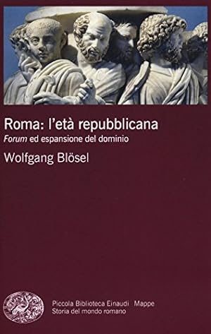 Roma : l'età repubblicana : forum ed espansione del dominio