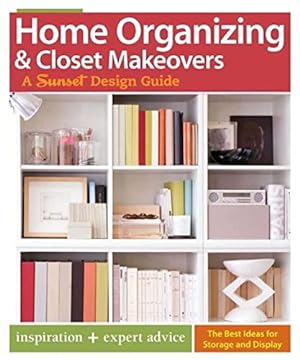 Bild des Verkufers fr Home Organizing & Closet Makeovers: A Sunset Design Guide: Inspiration + Expert Advice (Sunset Design Guides) zum Verkauf von Reliant Bookstore