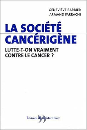 Image du vendeur pour La Socit cancrigne : Lutte-t-on vraiment contre le cancer mis en vente par librairie philippe arnaiz