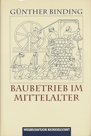 Baubetrieb im Mittelalter. In Zusammenarbeit mit Gabriele Annas, Bettina Jost und Anne Schunicht....