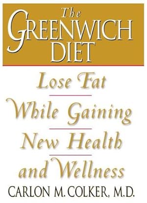 Image du vendeur pour Greenwich Diet: Lose Fat While Gaining New Health and Wellness mis en vente par Reliant Bookstore