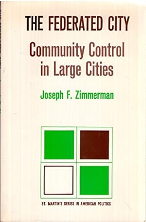 Seller image for The federated city;: Community control in large cities (St. Martin's series in American politics) for sale by Redux Books