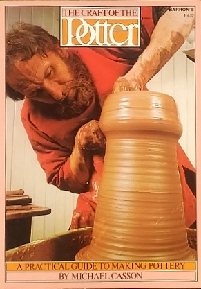 The Craft of the Potter: A Practical Guide to Making Pottery