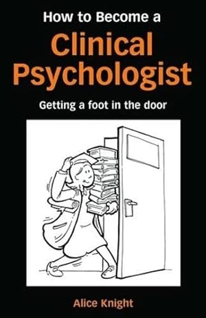 Bild des Verkufers fr How to Become a Clinical Psychologist: Getting a Foot in the Door zum Verkauf von WeBuyBooks