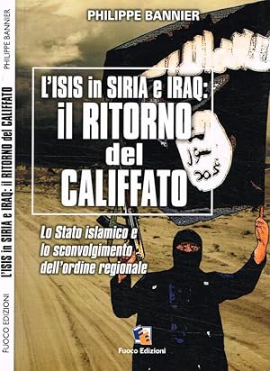 Bild des Verkufers fr L'Isis in Siria e Iraq: il ritorno del Califfato Lo stato islamico e lo sconvolgimento dell'ordine regionale zum Verkauf von Biblioteca di Babele