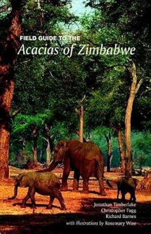 Bild des Verkufers fr Field Guide to the Acacias of Zimbabwe zum Verkauf von WeBuyBooks