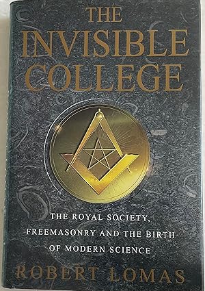 Immagine del venditore per THE INVISIBLE COLLEGE THE ROYAL SOCIETY, FREEMASONRY AND THE BIRTH OF MODERN SCIENCE venduto da Chris Barmby MBE. C & A. J. Barmby