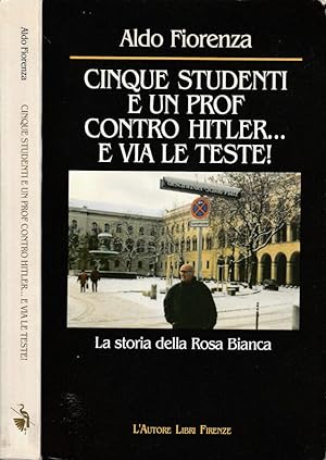 Immagine del venditore per Cinque studenti e un prof contro Hitlere via le teste! La storia della Rosa Bianca venduto da Biblioteca di Babele