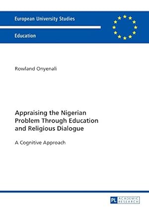 Bild des Verkufers fr Appraising the Nigerian Problem Through Education and Religious Dialogue; A Cognitive Approach (1032) (Europaeische Hochschulschriften / European . / Series 11: Education / Srie 11: Pdagogie) zum Verkauf von WeBuyBooks