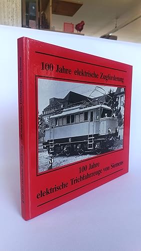 100 [Hundert] Jahre elektrische Zugförderung, 100 [hundert] Jahre elektrische Triebfahrzeuge von ...
