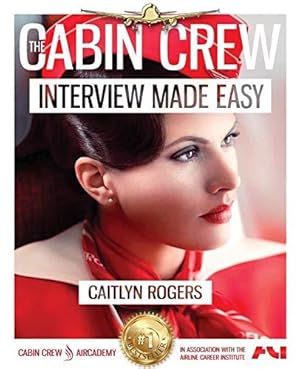 Image du vendeur pour The Cabin Crew Interview Made Easy (2017): The Ultimate Step By Step Blueprint to Acing the Flight Attendant Interview: Volume 1 (Airline Career Institute) mis en vente par WeBuyBooks