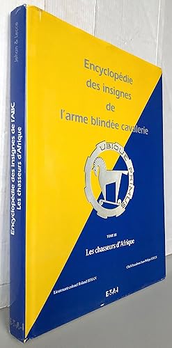 Encyclopédie des insignes de l'Arme blindée cavalerie Tome III Les chasseurs d'Afrique