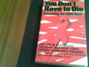 Image du vendeur pour You Don't Have to Die: Unraveling the AIDS Myth mis en vente par WeBuyBooks