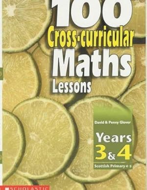 Bild des Verkufers fr 100 Cross-curricular Maths Lessons for Years 3-4 zum Verkauf von WeBuyBooks