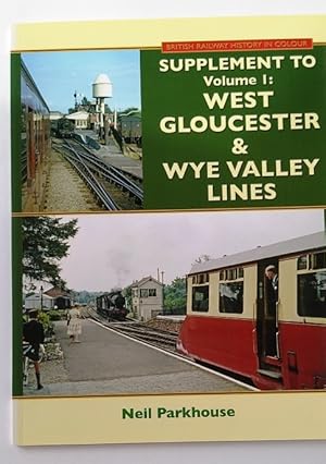 Supplement to West Gloucester & Wye Valley Lines - British Railway History Colour