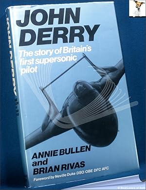 Immagine del venditore per John Derry: The Story of Britain's First Supersonic Pilot venduto da BookLovers of Bath