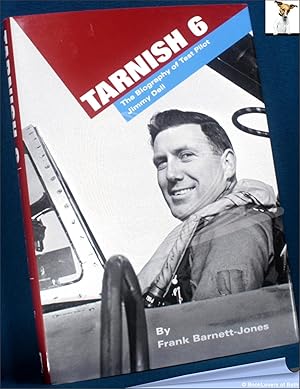 Image du vendeur pour Tarnish 6: The Biography of Test Pilot James. L. Dell OBE mis en vente par BookLovers of Bath