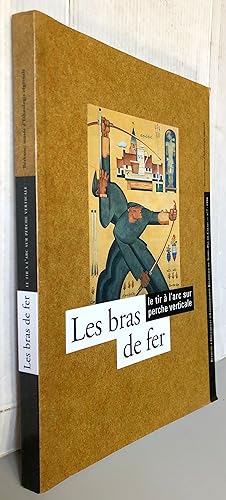 Seller image for Les bras de fer le tir  l'arc sur perche verticale for sale by Librairie Thot