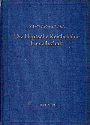 Seller image for Die Deutsche Reichsbahn-Gesellschaft. Ihr Aufbau und ihr Wirken. for sale by Antiquariat Bernhardt