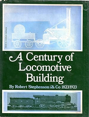 Seller image for A Century of Locomotive Building by Robert Stephenson & Co 1823/1923 for sale by Pendleburys - the bookshop in the hills