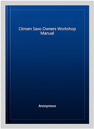 Imagen del vendedor de Citroen Saxo Owners Workshop Manual a la venta por GreatBookPricesUK