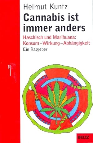 Cannabis ist immer anders: Haschisch und Marihuana: Konsum - Wirkung - Abhängigkeit - Therapie (B...