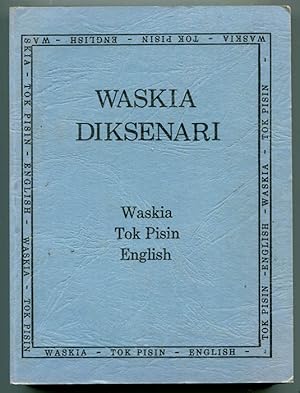 Waskia Diksenari (Dictionaries of Papua New Guinea Volume 7) (Waskia, Tok Pisin, English)