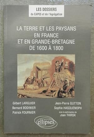 Image du vendeur pour La terre et les paysans en France et en Grande-Bretagne de 1600  1800. mis en vente par Librairie les mains dans les poches