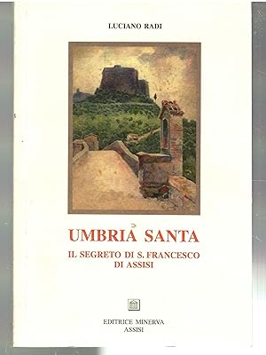 Imagen del vendedor de Umbria Santa Il Segreto Di S. Francesco Di Assisi a la venta por Il Salvalibro s.n.c. di Moscati Giovanni