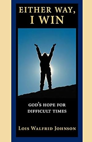 Immagine del venditore per Either Way, I Win: God's Hope for Difficult Times venduto da Reliant Bookstore