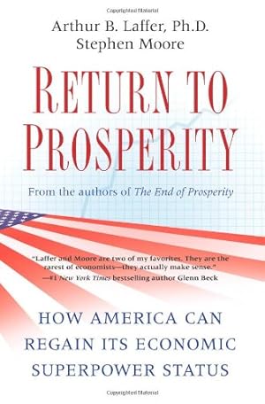 Imagen del vendedor de Return to Prosperity: How America Can Regain Its Economic Superpower Status a la venta por Reliant Bookstore