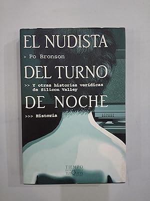 Seller image for El nudista del turno de noche y otras historias verdicas de SIlicon Valley for sale by Saturnlia Llibreria